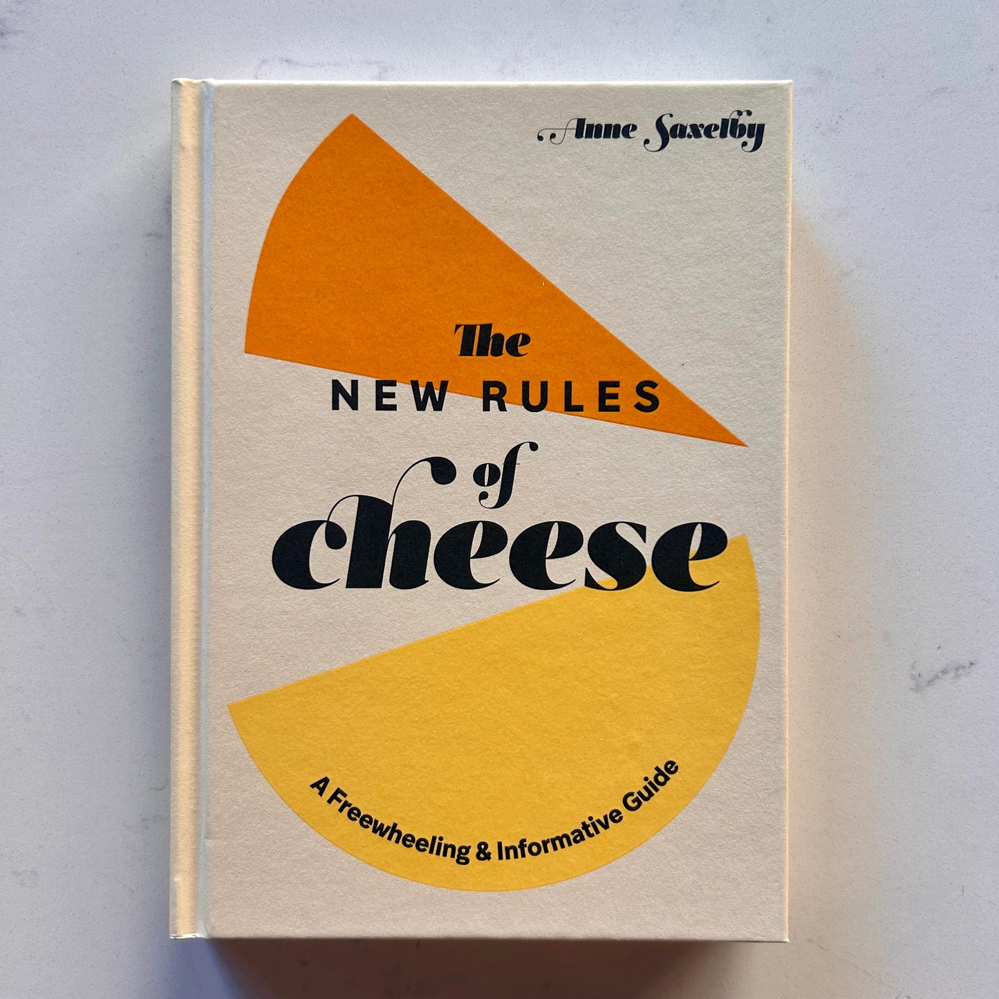 The New Rules of Cheese Rules by Anne Saxelby